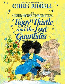 Cloud Horse Chronicles #02: Tiggy Thistle and the Lost Guardians
