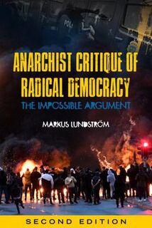 Anarchist Critique Of Radical Democracy (2nd Edition)