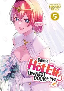 Does a Hot Elf Live Next Door to You? Vol. 5 (Graphic Novel)