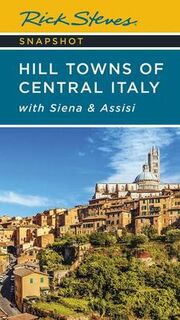 Rick Steves Snapshot Hill Towns of Central Italy (7th Edition)