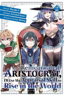 As a Reincarnated Aristocrat, I'll Use My Appraisal Skill to Rise in the World 2 (Manga Graphic Novel)