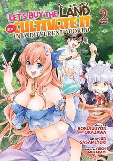 Let's Buy the Land and Cultivate It in a Different World (Manga) Vol. 2 (Graphic Novel)