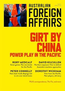 Australian Foreign Affairs #17: Girt by China: Power play in the Pacific (17th Edition)