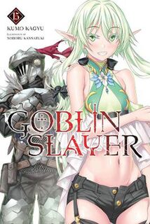 Goblin Slayer, Vol. 15 (Light Graphic Novel)