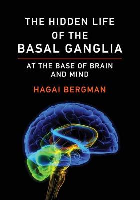 The Hidden Life of the Basal Ganglia