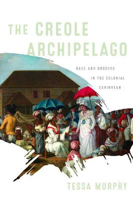 Early American Studies #: The Creole Archipelago