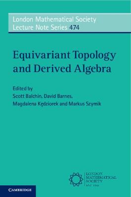 London Mathematical Society Lecture Note Series #: Equivariant Topology and Derived Algebra