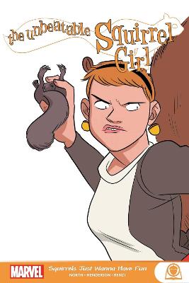 The Unbeatable Squirrel Girl: Squirrels Just Want To Have Fun (Graphic Novel)