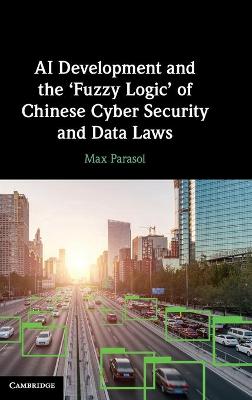 AI Development and the 'Fuzzy Logic' of Chinese Cyber Security and Data Laws