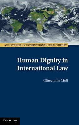 Asil Studies in International Legal Theory #: Human Dignity in International Law