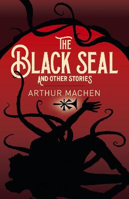 Arcturus Classics #: The Black Seal and Other Stories