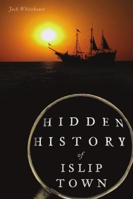 Hidden History #: Hidden History of Islip Town