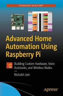 Advanced Home Automation Using Raspberry Pi  (1st Edition)