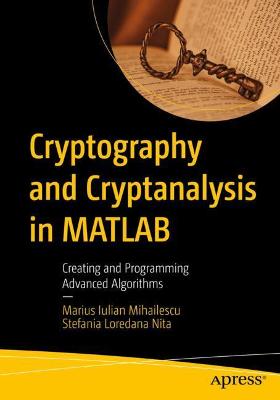 Cryptography and Cryptanalysis in MATLAB  (1st Edition)