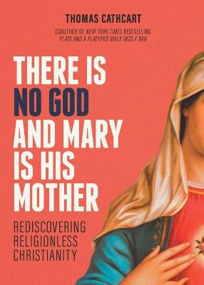 There Is No God and Mary Is His Mother