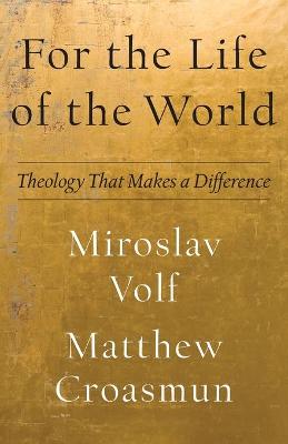Theology for the Life of the World #: For the Life of the World