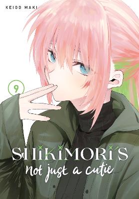 Shikimori's Not Just a Cutie #09: Shikimori's Not Just a Cutie Volume 09 (Graphic Novel)