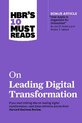 Harvard Business Review's 10 Must Reads #: HBR's 10 Must Reads on Leading Digital Transformation