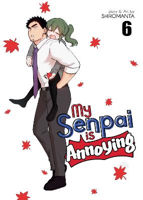 My Senpai is Annoying #06: My Senpai is Annoying Vol. 6 (Graphic Novel)