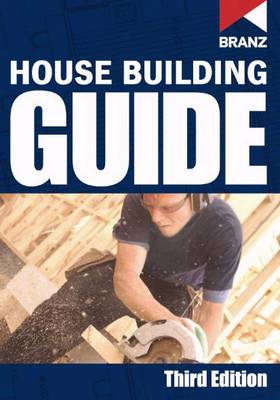 BRANZ: House Building Guide (3rd Edition - (BK089))