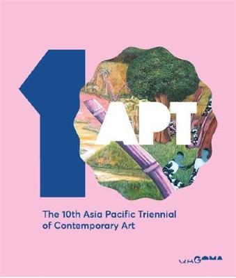 The 10th Asia Pacific Triennial of Contemporary Art