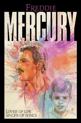 Freddie Mercury: Lover of Life, Singer of Songs (Graphic Novel)