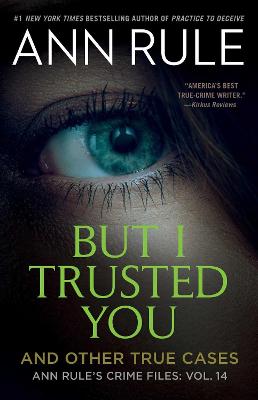 Ann Rule's Crime Files #14: But I Trusted You