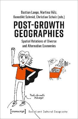 Post-Growth Geographies: Spatial Relations of Diverse and Alternative Economies