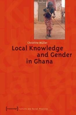 Culture and Social Practice #: Local Knowledge and Gender in Ghana
