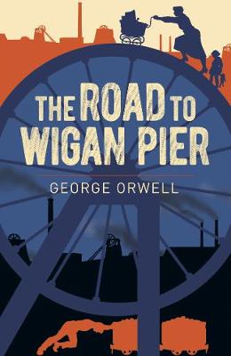 Arcturus Essential Orwell #: The Road to Wigan Pier