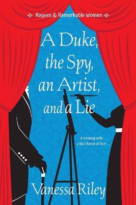Rogues and Remarkable Women #03: A Duke, the Spy, an Artist, and a Lie