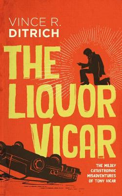 Mildly Catastrophic Misadventures of Tony Vicar #: The Liquor Vicar