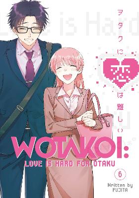 Wotakoi: Love is Hard For Otaku #06: Wotakoi: Love Is Hard for Otaku Vol. 06 (Graphic Novel)