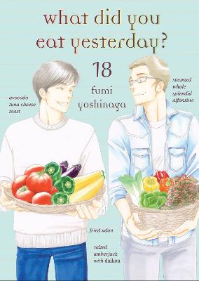 What Did You Eat Yesterday? Volume 18 (Graphic Novel)
