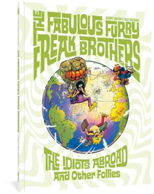 The Fabulous Furry Freak Brothers: The Idiots Abroad And Other Follies (Graphic Novel)
