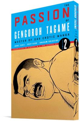 The Passion Of Gengoroh Tagame: Master Of Gay Erotic Manga (Graphic Novel)