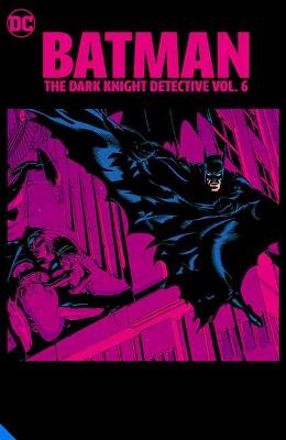 Batman: The Dark Knight Detective Vol. 6 (Graphic Novel)