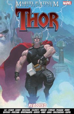 Marvel Platinum: The Definitive Thor Rebooted (Graphic Novel)
