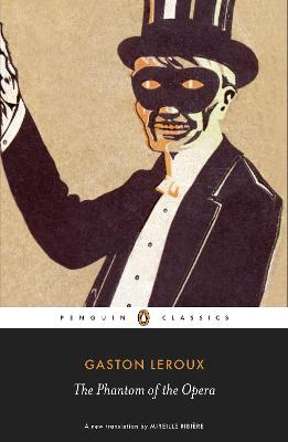 Penguin Classics: Phantom of the Opera, The