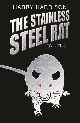 Stainless Steel Rat (Omnibus): Stainless Steel Rat / Stainless Steel Rat's Revenge / Stainless Steel Rat Saves the World
