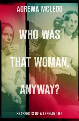 Who Was That Woman Anyway? Snapshots of a Lesbian Life