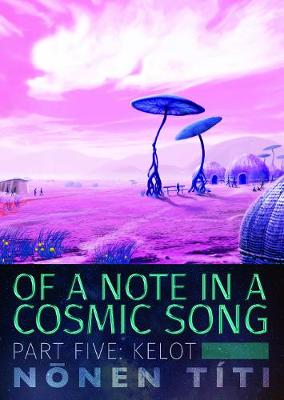 Of a Note in a Cosmic Song #05: Kelot