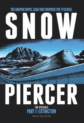 Snowpiercer: Prequel Volume 01: Extinction
