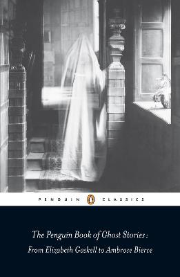 Penguin Classics: Penguin Book of Ghost Stories