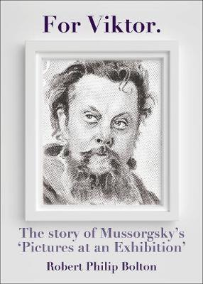For Viktor: The Story of Mussorgsky's Pictures at an Exhibition