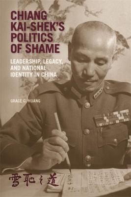 Harvard East Asian Monographs #: Chiang Kai-shek's Politics of Shame