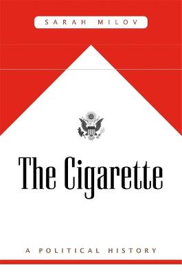 Cigarette, The: A Political History