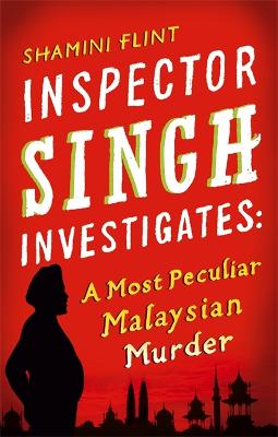 Inspector Singh Investigates #01: A Most Peculiar Malaysian Murder