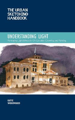 Urban Sketching Handbooks #: The Urban Sketching Handbook Understanding Light