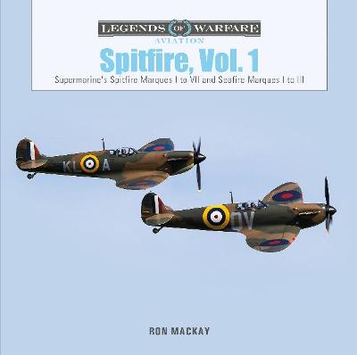 Spitfire, Volume 01: Supermarine's Spitfire Marques I to VII and Seafire Marques I to III